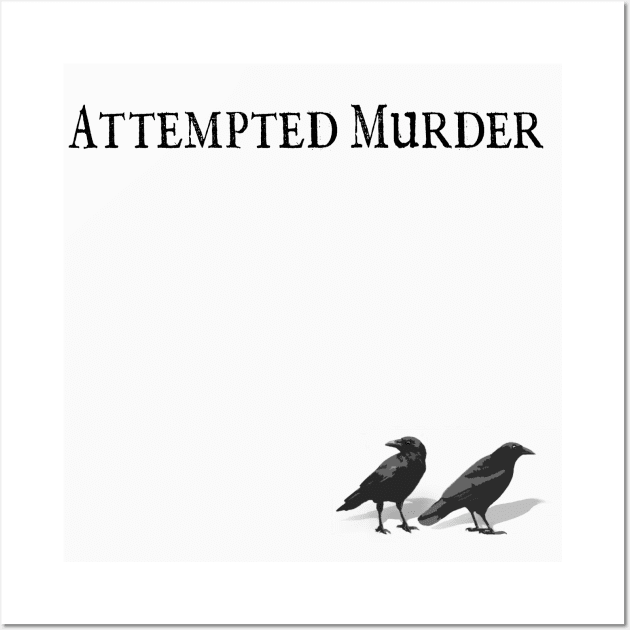 Attempted Murder Wall Art by kapowtalk@gmail.com